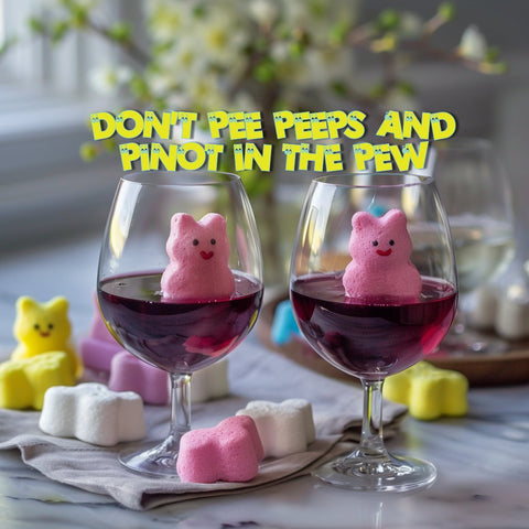 Easter TikTok Challenge: "Don't Pee Peeps and Pinot in the Pew" - operatt.top Order Wine Online